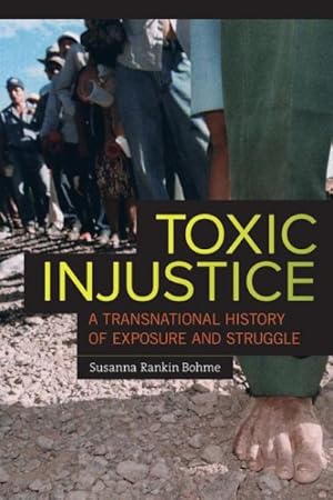 Seller image for Toxic Injustice : A Transnational History of Exposure and Struggle for sale by GreatBookPrices