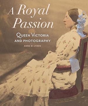 Seller image for Royal Passion : Queen Victoria and Photography for sale by GreatBookPrices