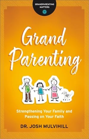 Bild des Verkufers fr Grandparenting : Strengthening Your Family and Passing on Your Faith zum Verkauf von GreatBookPrices