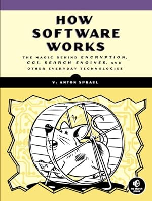 Seller image for How Software Works : The Magic Behind Encryption, CGI, Search Engines, and Other Everyday Technologies for sale by GreatBookPrices