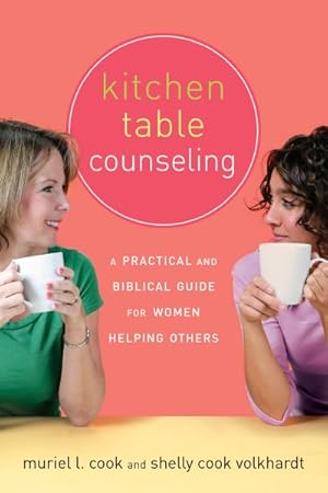 Seller image for Kitchen Table Counseling : A Practical And Biblical Guide for Women Helping Others for sale by GreatBookPrices