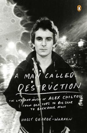 Immagine del venditore per Man Called Destruction : The Life and Music of Alex Chilton, from Box Tops to Big Star to Backdoor Man venduto da GreatBookPrices