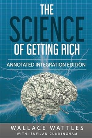 Image du vendeur pour The Science of Getting Rich: By Wallace D. Wattles 1910 Book Annotated to a New Workbook to Share the Secret of the Science of Getting Rich mis en vente par GreatBookPrices