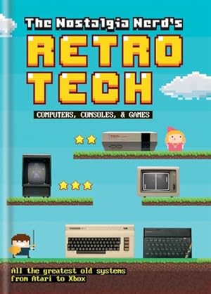 Immagine del venditore per Nostalgia Nerd's History of Tech : Computer, Consoles, & Games venduto da GreatBookPrices