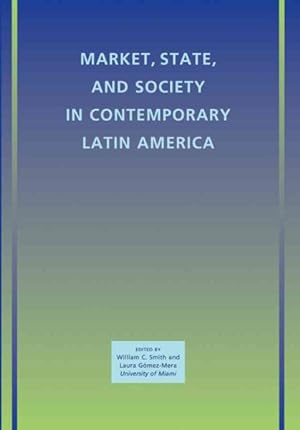 Seller image for Market, State, and Society in Contemporary Latin America for sale by GreatBookPrices