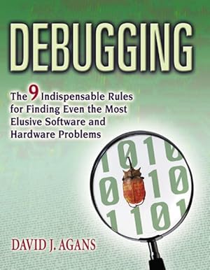 Immagine del venditore per Debugging : The Nine Indispensable Rules for Finding Even the Most Elusive Software and Hardware Problems venduto da GreatBookPrices