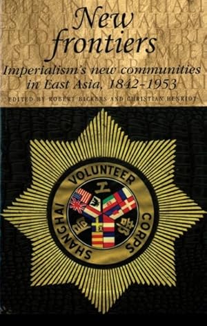 Imagen del vendedor de New Frontiers : Imperialism's New Communities in East Asia, 1842-1953 a la venta por GreatBookPrices