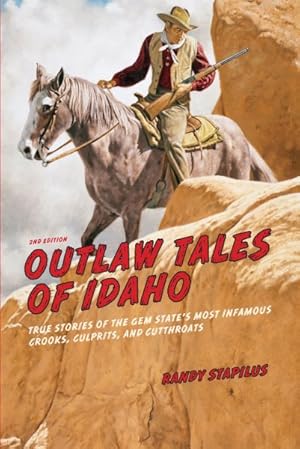 Bild des Verkufers fr Outlaw Tales of Idaho : True Stories of the Gem State's Most Infamous Crooks, Culprits, and Cutthroats zum Verkauf von GreatBookPrices