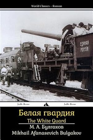 Image du vendeur pour The White Guard: Belaya Gvardiya -Language: russian mis en vente par GreatBookPrices