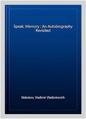 Image du vendeur pour Speak, Memory : An Autobiography Revisited mis en vente par GreatBookPrices