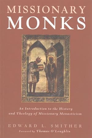 Bild des Verkufers fr Missionary Monks : An Introduction to the History and Theology of Missionary Monasticism zum Verkauf von GreatBookPrices