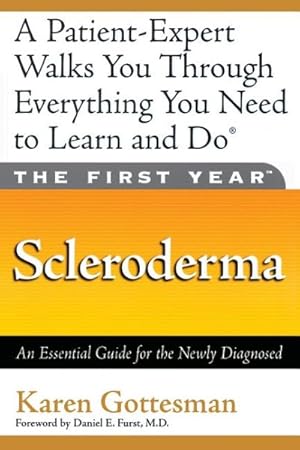 Imagen del vendedor de First Year - Scleroderma : An Essential Guide for the Newly Diagnosed a la venta por GreatBookPrices