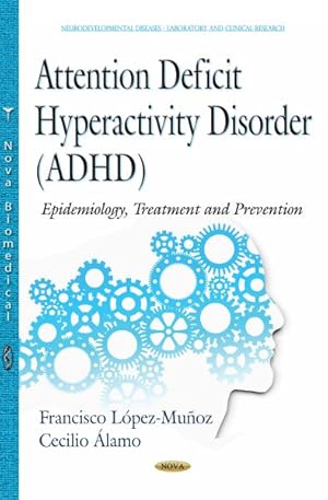 Imagen del vendedor de Attention Deficit Hyperactivity Disorder ADHD : Epidemiology, Treatment and Prevention a la venta por GreatBookPrices