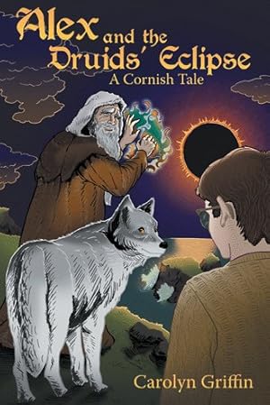 Seller image for Alex and the Druids? Eclipse : A Cornish Tale for sale by GreatBookPrices