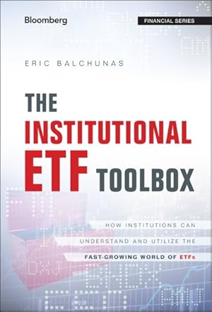 Seller image for Institutional ETF Toolbox : How Institutions Can Understand and Utilize the Fast-Growing World of ETFs for sale by GreatBookPrices