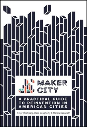 Seller image for Maker City : A Practical Guide to Reinventing Our Cities for sale by GreatBookPrices