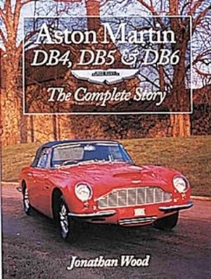 Seller image for Aston Martin Db4, Db5 & Db6 : The Complete Story for sale by GreatBookPrices