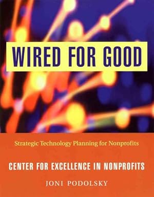 Seller image for Wired for Good : Strategic Technology Planning for Nonprofits for sale by GreatBookPrices