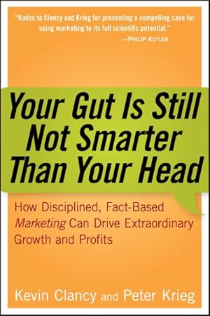 Imagen del vendedor de Your Gut Is Still Not Smarter Than Your Head : How Disciplined, Fact-based Martketing Can Drive Extraordinary Growth and Profits a la venta por GreatBookPrices