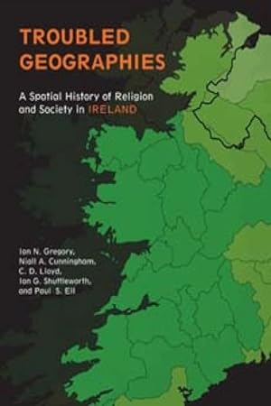 Imagen del vendedor de Troubled Geographies : A Spatial History of Religion and Society in Ireland a la venta por GreatBookPrices