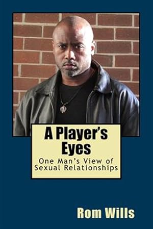 Immagine del venditore per A Player's Eyes: One Man's View of Sexual Relationships venduto da GreatBookPrices
