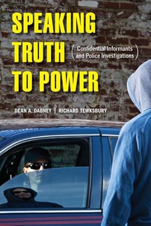 Image du vendeur pour Speaking Truth to Power : Confidential Informants and Police Investigations mis en vente par GreatBookPrices