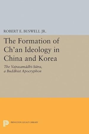 Seller image for Formation of Ch'an Ideology in China and Korea : The Vajrasamadhi-sutra, a Buddhist Apocryphon for sale by GreatBookPrices