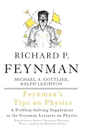 Imagen del vendedor de Feynman's Tips on Physics : Reflections, Advice, Insights, Practice a la venta por GreatBookPrices