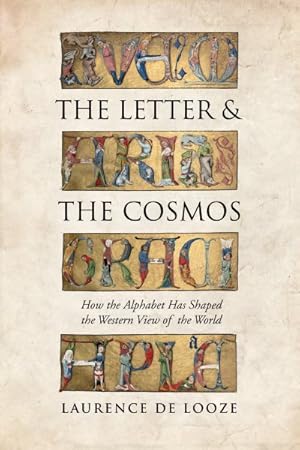 Imagen del vendedor de Letter and the Cosmos : How the Alphabet Has Shaped the Western View of the World a la venta por GreatBookPrices