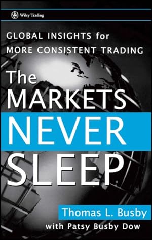 Immagine del venditore per Markets Never Sleep : Global Insights for More Consistent Trading venduto da GreatBookPrices