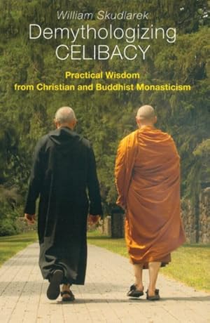 Seller image for Demythologizing Celibacy : Practical Wisdom from Christian and Buddhist Monasticism for sale by GreatBookPrices