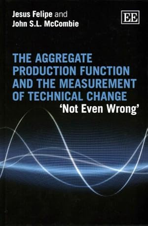 Seller image for Aggregate Production Function and the Measurement of Technical Change : Not Even Wrong for sale by GreatBookPrices