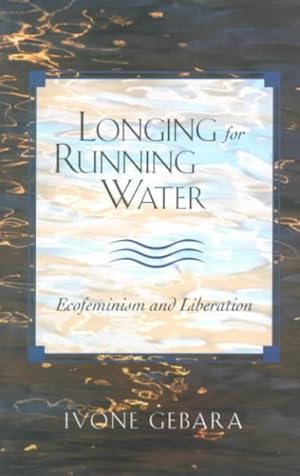 Imagen del vendedor de Longing for Running Water : Ecofeminism and Liberation a la venta por GreatBookPrices