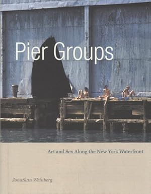 Image du vendeur pour Pier Groups : Art and Sex Along the New York Waterfront mis en vente par GreatBookPrices