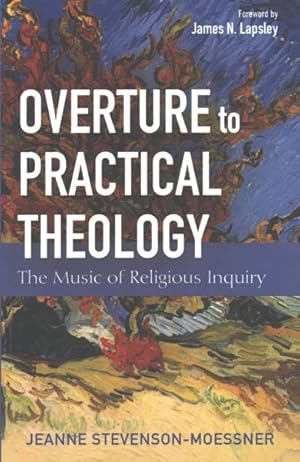 Immagine del venditore per Overture to Practical Theology : The Music of Religious Inquiry venduto da GreatBookPrices