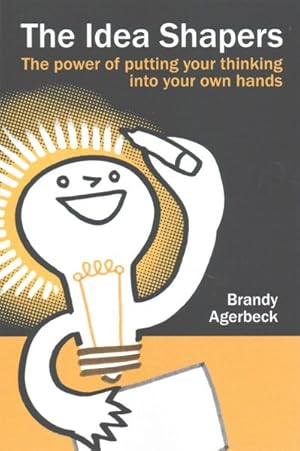 Seller image for Idea Shapers : The Power of Putting Your Thinking into Your Own Hands for sale by GreatBookPrices