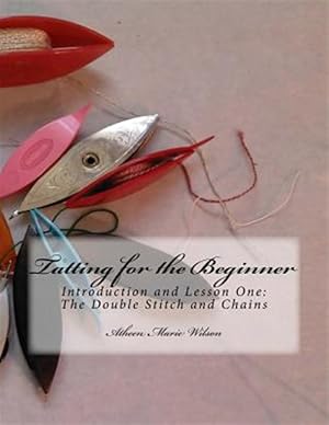 Bild des Verkufers fr Tatting for the Beginner : Introduction and Lesson One zum Verkauf von GreatBookPrices