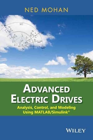 Seller image for Advanced Electric Drives : Analysis, Control, and Modeling Using MATLAB / Simulink for sale by GreatBookPrices