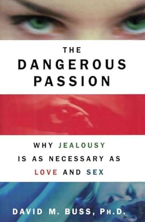 Bild des Verkufers fr Dangerous Passion : Why Jealousy Is As Necessary As Love and Sex zum Verkauf von GreatBookPrices