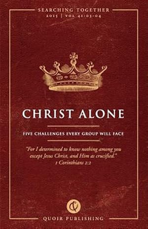 Bild des Verkufers fr Christ Alone: Five Challenges Every Group Will Face zum Verkauf von GreatBookPrices
