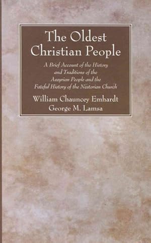 Seller image for Oldest Christian People : A Brief Account of the History and Traditions of the Assyrian People and the Fateful History of the Nestorian Church for sale by GreatBookPrices