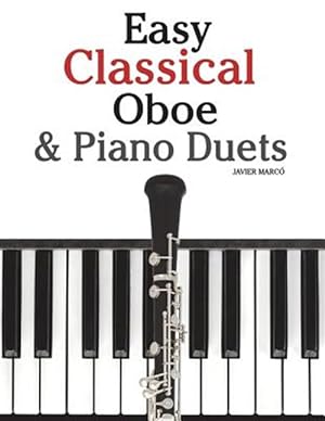 Seller image for Easy Classical Oboe & Piano Duets : Featuring Music of Bach, Beethoven, Wagner, Handel and Other Composers for sale by GreatBookPrices