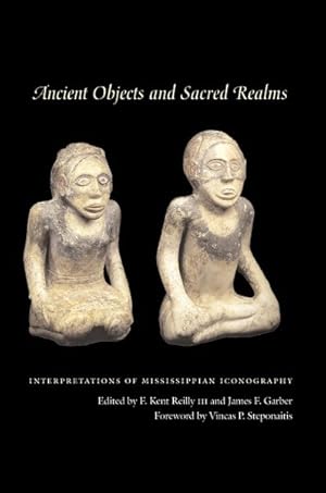 Imagen del vendedor de Ancient Objects and Sacred Realms : Interpretations of Mississippian Iconography a la venta por GreatBookPrices