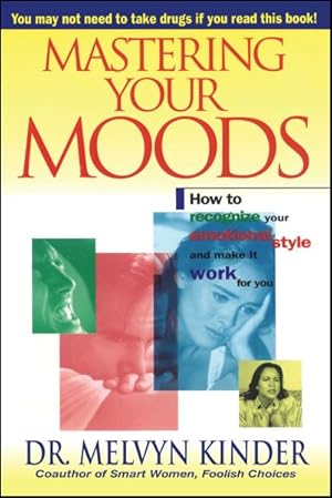 Immagine del venditore per Mastering Your Moods : Yow to Recognize Your Emotional Style and Make It Work for You venduto da GreatBookPrices