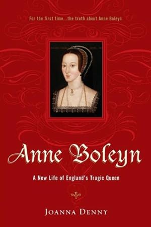 Seller image for Anne Boleyn : A New Life of England's Tragic Queen for sale by GreatBookPrices