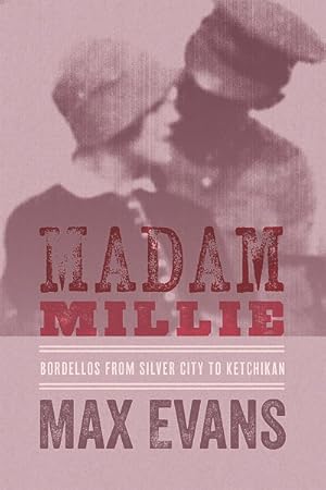 Seller image for Madam Millie : Bordellos from Silver City to Ketchikan for sale by GreatBookPrices