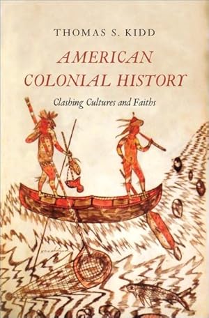 Seller image for American Colonial History : Clashing Cultures and Faiths for sale by GreatBookPrices