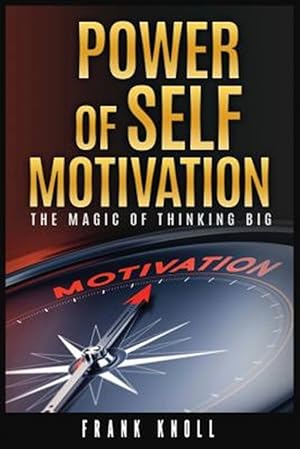 Immagine del venditore per Power of Self-Motivation: The Magic of Thinking Big venduto da GreatBookPrices