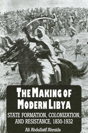 Bild des Verk�ufers f�r Making of Modern Libya : State Formation, Colonization, and Resistance, 1830-1932 zum Verkauf von GreatBookPrices