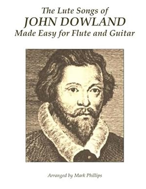 Imagen del vendedor de Lute Songs of John Dowland Made Easy for Flute and Guitar a la venta por GreatBookPrices